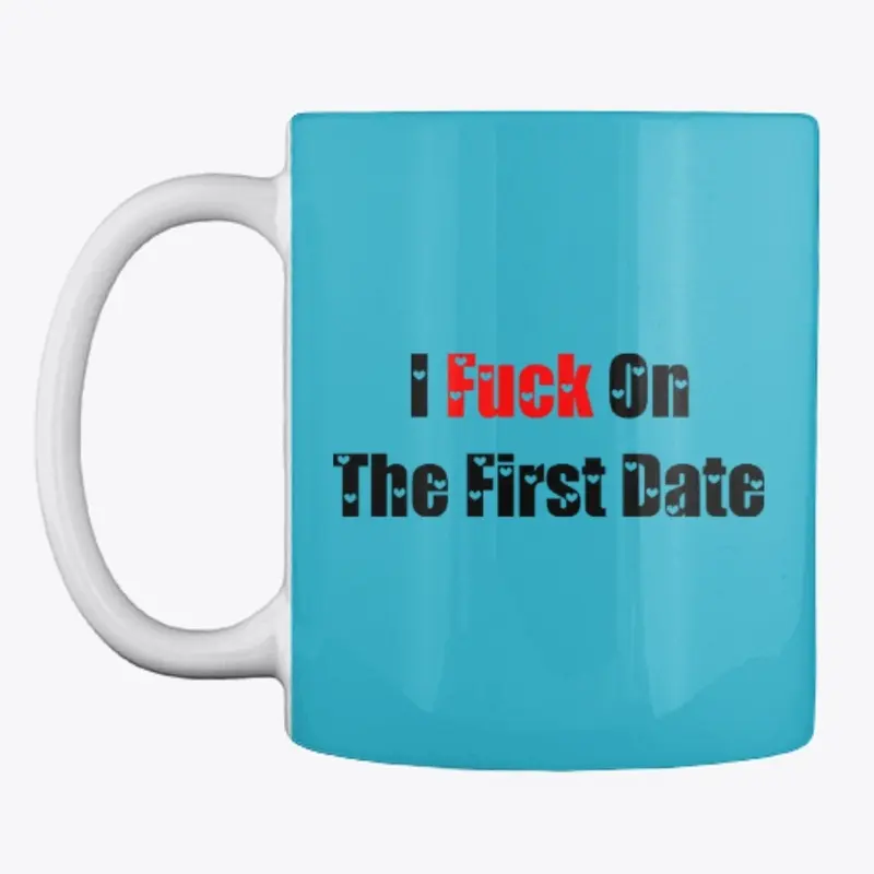 I fuck on first dates